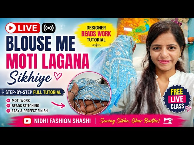 LIVE: Blouse Me Moti Lagana Sikhiye Designer Beads Work free  Sewing Class Nidhi Fashion Shashi