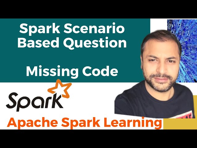 Spark Scenario Based Interview Question | Missing Code