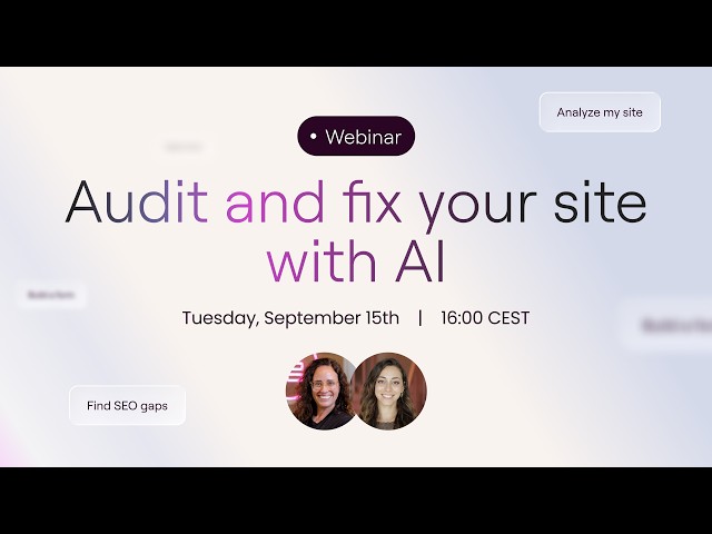 Audit and fix your site with AI | Webinar with Miriam and Ronnie