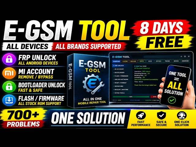 8-Day Free E-GSM Tool 2026 | All Devices FRP, Mi Account, Bootloader Unlock & Flash|700+One Solution