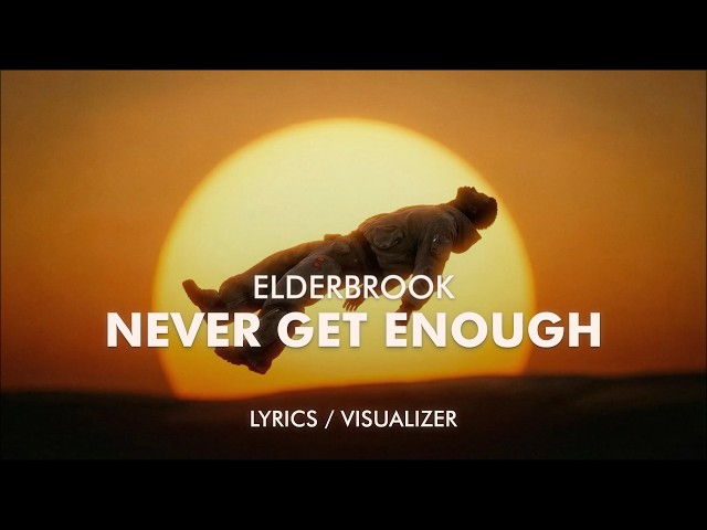 Elderbrook - Never Get Enough (Lyrics / Visualizer)