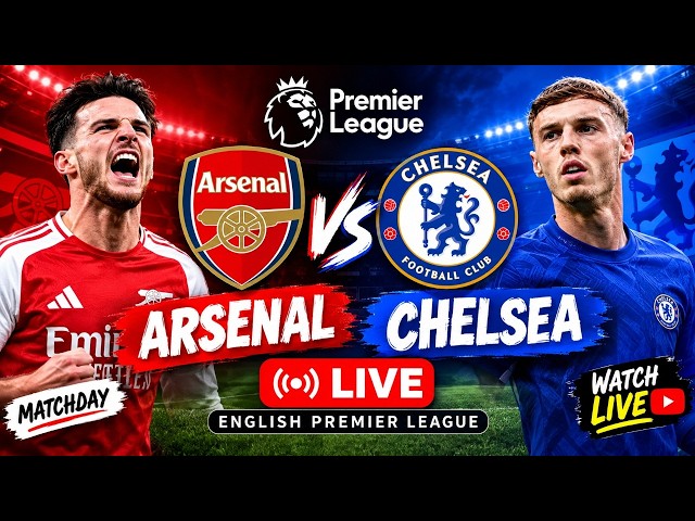 Arsenal vs Chelsea LIVE 🔴🔵 | Premier League LIVE | ARS vs CHE Live Match Today