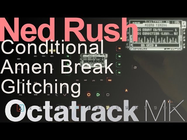 Elektron Octatrack Tutorial - Conditional Amen Break Glitching = Ned Rush