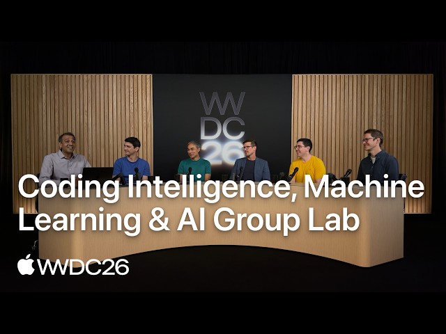 WWDC26: Coding Intelligence, Machine Learning & AI Group Lab | Apple