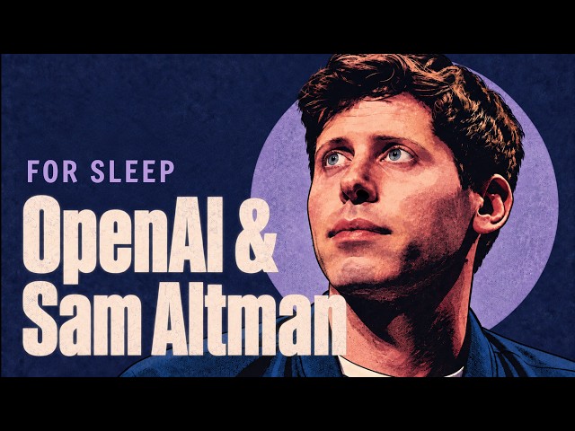 The Story of Sam Altman and OpenAI | Sleep Documentary