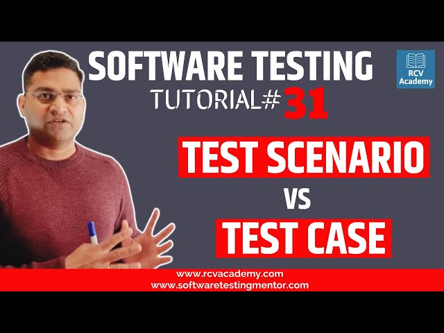 Software Testing Tutorial #31 - Test Scenario Vs Test Case