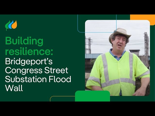 Building resilience: Bridgeport's Congress Street Substation Flood Wall | Avangrid