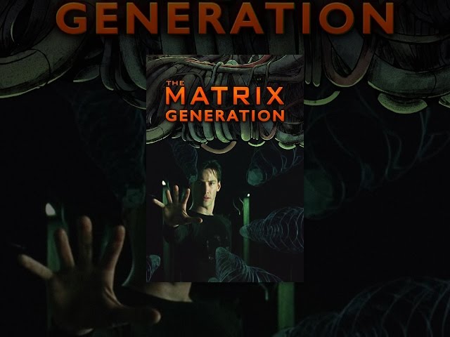 The Matrix: Generation