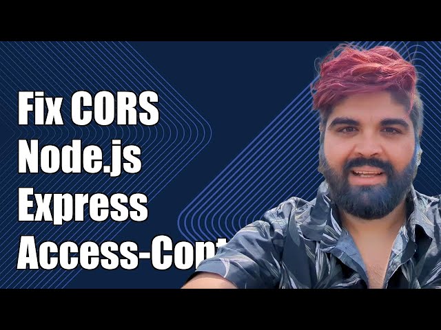 Fixing Node.js Express CORS Issues: Access-Control-Allow-Origin Explained