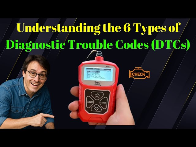 Understanding the 6 Types of Diagnostic Trouble Codes