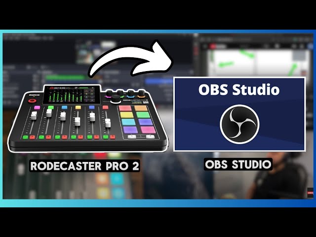 How to Use the RØDECaster Pro II with OBS Studio (Full Process)