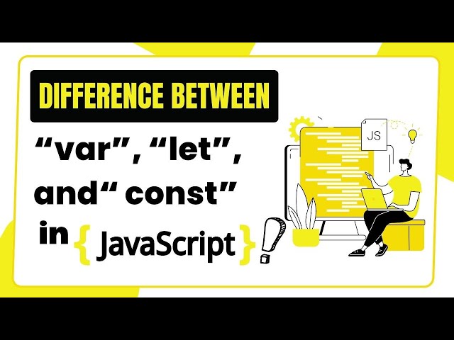 Understanding the Difference between var, let, and const in JavaScript