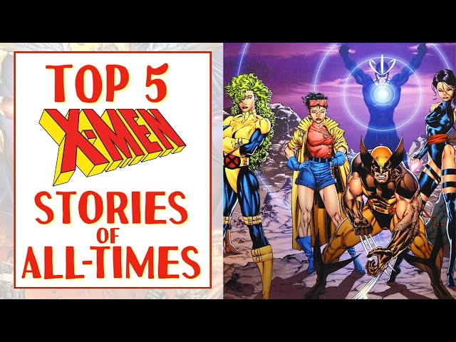 Top 5 X-Men Stories of All-Times | No Dark Phoenix Saga?!?!