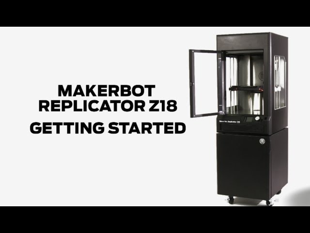 MakerBot Replicator Z18  |  Getting Started