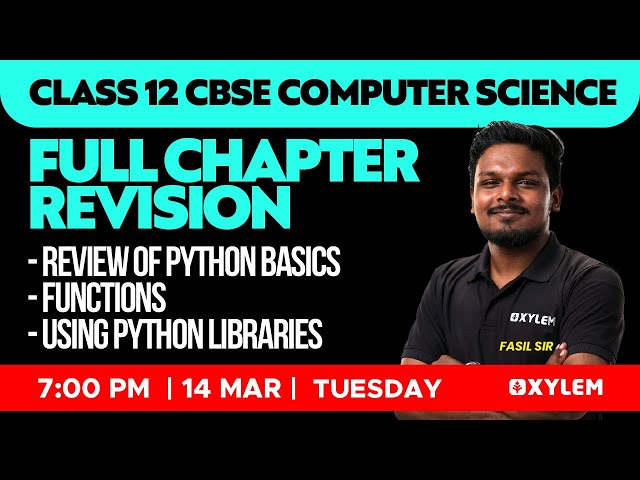 Class 12 CBSE CS - Review Of Python Basics, Functions, Using Python Libraries | Xylem CBSE 11 & 12
