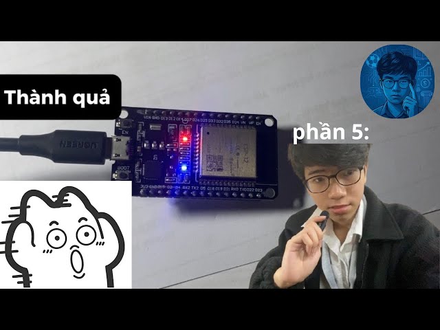 Bài 1 (Phần 5) | Tìm hiểu ESP32: thành quả sau thực hành