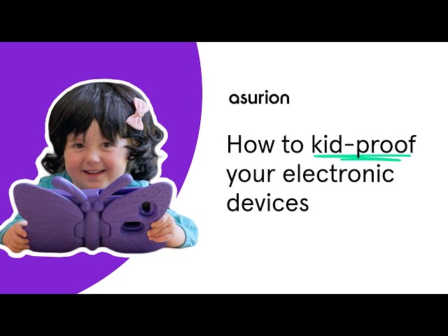 How to kid-proof your electronic devices | Asurion