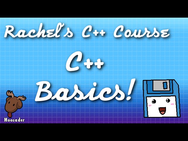 Rachel's C++ Course - C++ Basics