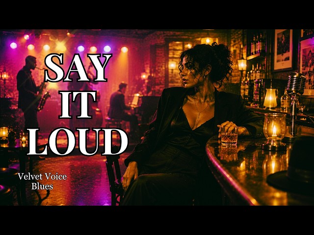 Velvet Voice Blues – Say It Loud | Slow Blues, Deep Female Vocal, Emotional Night Music