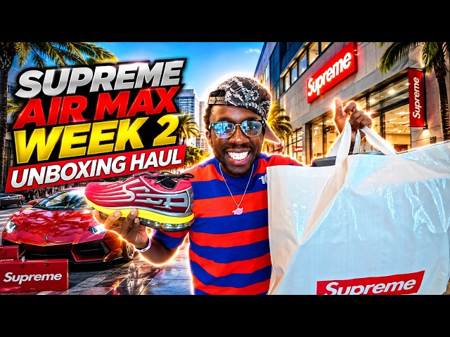 SUPREME AIR MAX WEEK 2 FIRST IMPRESSIONS
