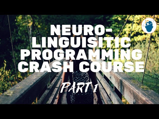 NLP Crash Course - Part 1 - The Genius of Neuro-Linguistic Programming