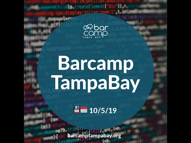 BarCamp Tampa Bay 2019 is on Sat., Oct. 5th