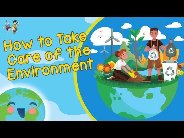 How to Take Care of the Environment - Save Environment (Learning Videos For Kids)