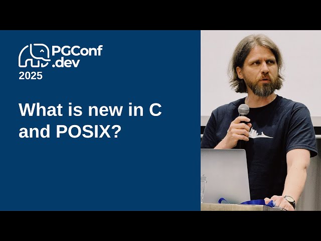 What is new in C and POSIX? (PGConf.dev 2025)