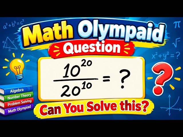 Only Geniuses Can Solve This! 🧠 | Math Olympiad Challenge| 10²⁰ ÷ 20¹⁰ = ?