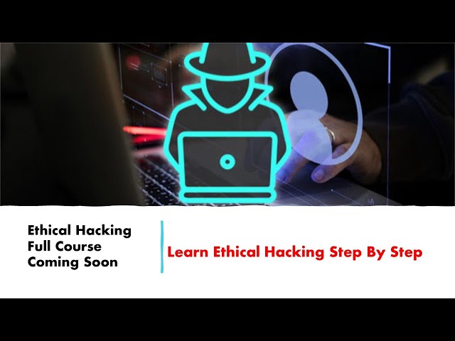 Ethical Hacking Full Course - Learn Ethical Hacking Step By Step | Ethical Hacking Tutorial