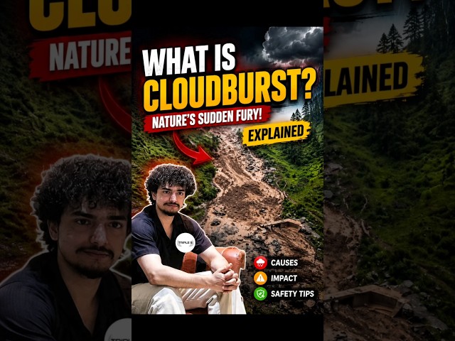 What is a Cloudburst? | Why Do Cloudbursts Happen? | Full Explanation