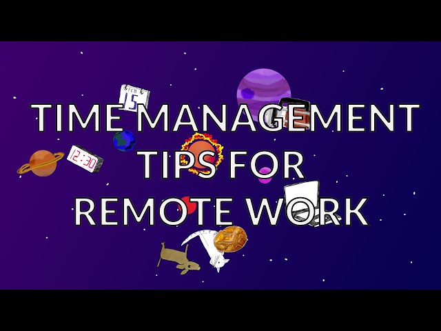 7 Time Management Tips for Remote Work