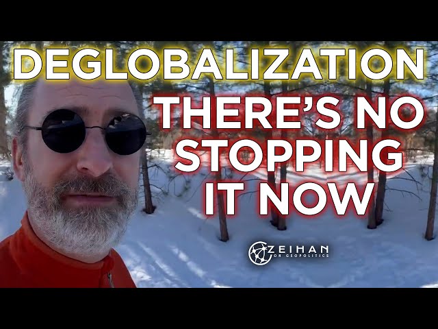 Peter Zeihan || Deglobalization: There's No Stopping It Now