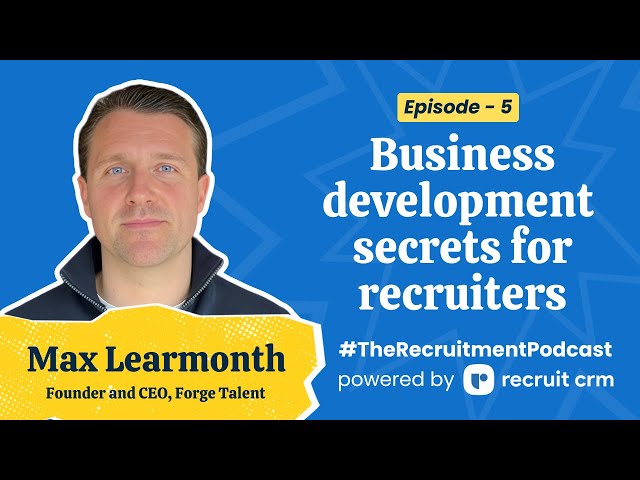 Revealing the BEST recruitment business development strategies | The Recruitment Podcast EP5