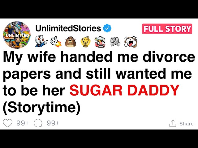 My wife handed me divorce papers and still wanted me to be her SUGAR DADDY (Storytime)
