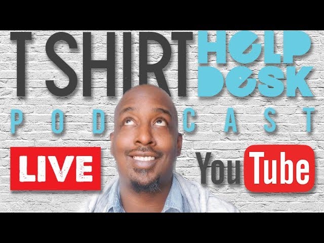 T-Shirt Help Desk Podcase Live!!!!