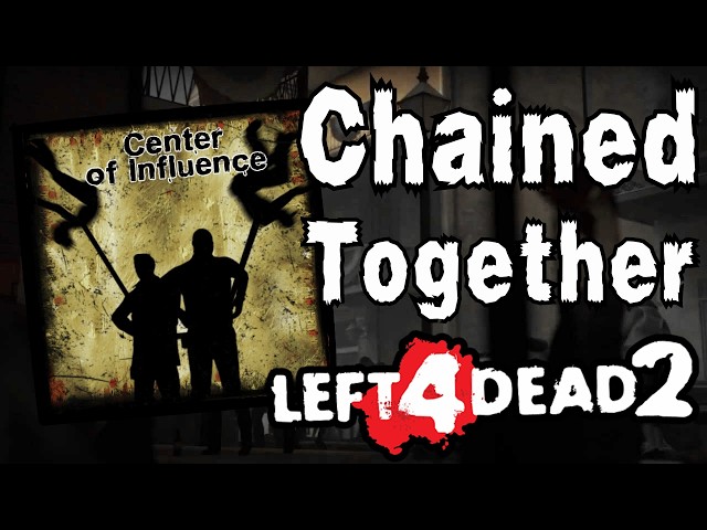 CHAINED TOGETHER... in Left 4 Dead 2