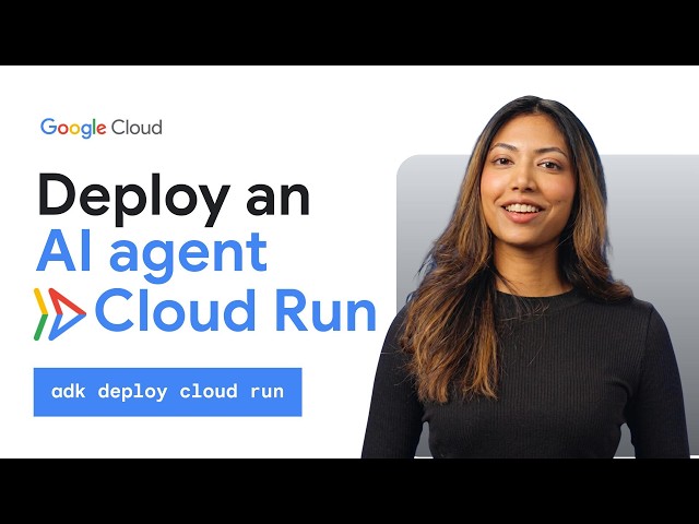 How to deploy an AI agent to Cloud Run (step by step)