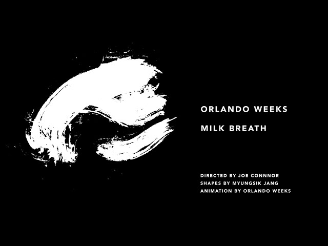 Orlando Weeks - Milk Breath (Official Video)