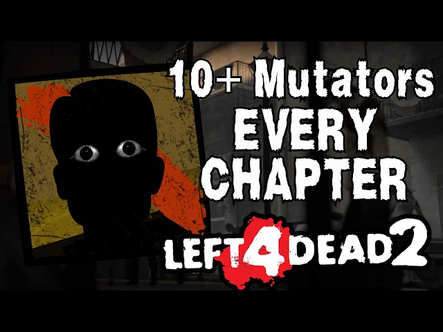 Left 4 Dead 2, but there are 30+ Mutations Every Chapter