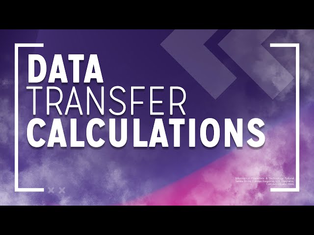 How to Calculate Data Transfer Times HSC *IPT *Multimedia