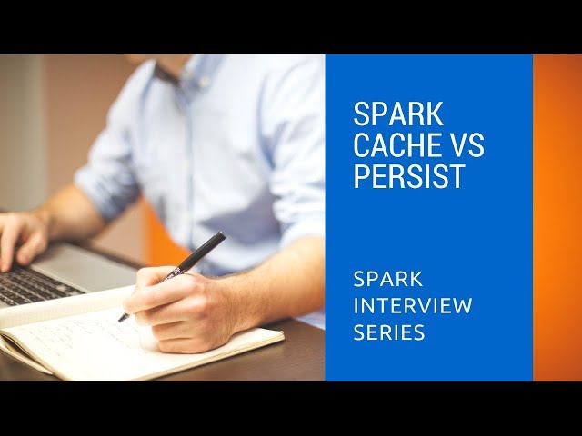 3.4 Spark Cache vs Persist | Spark Interview Questions
