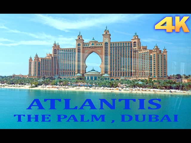 ATLANTIS HOTEL - PALM JUMEIRAH DUBAI 4K