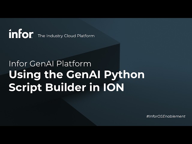 Infor GenAI Platform - Using the GenAI Python Script Builder in ION