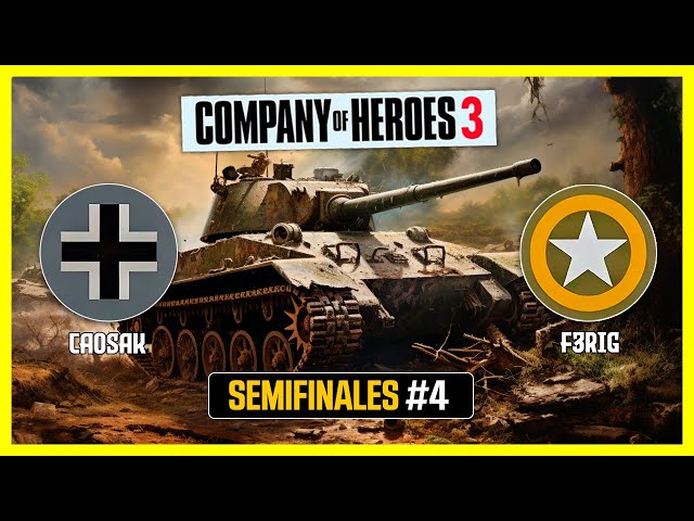 🏆Caosak vs F3riG #4 | SEMIFINALES (bo5) MASTER LEAGUE  | Company of Heroes 3