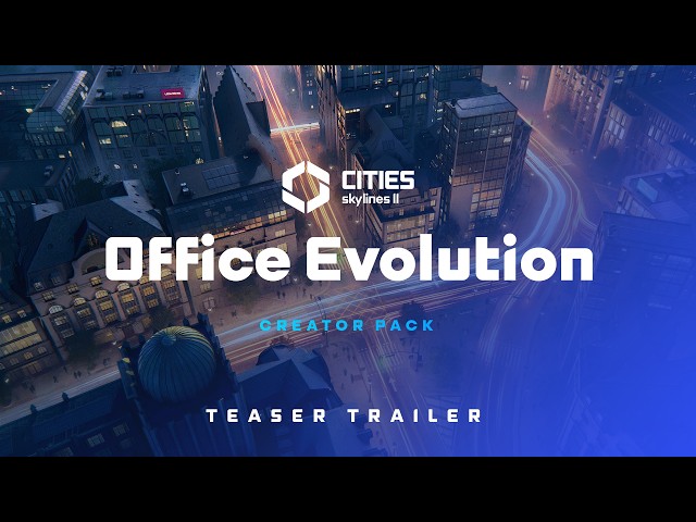 Office Evolution Creator Pack | Trailer | Cities: Skylines II