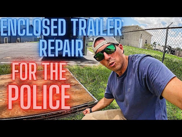 Enclosed Trailer repair for the Police