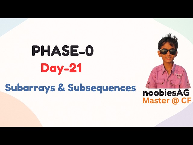 Day-21 | Subarrays and Subsequences | Arrays Problem Solving - 4 | PHASE-0