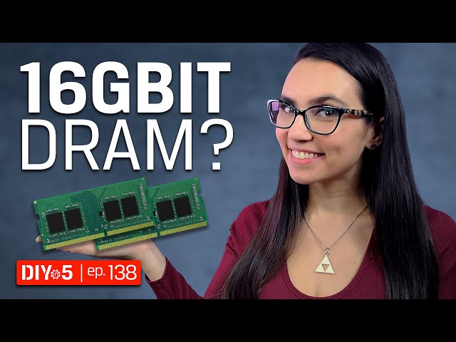 16Gbit DDR4 Memory - The Benefits of Nextgen DRAM - DIY in 5 Ep 138