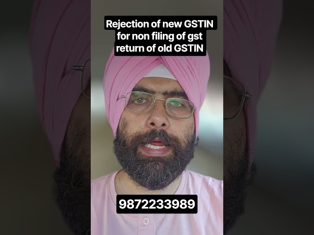 Rejection of new GSTIN due to non filing of GST return of OLD GSTIN #gstreturn